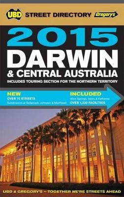 Darwin & Central Australia Street Directory 2015 6th ed -  UBD Gregory's