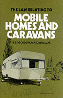 The Law Relating to Mobile Homes and Caravans - R. J. F. Gordon