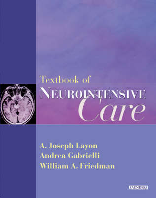 Textbook of Neurointensive Care - A. Joseph Layon, Andrea Gabrielli, William A. Friedman