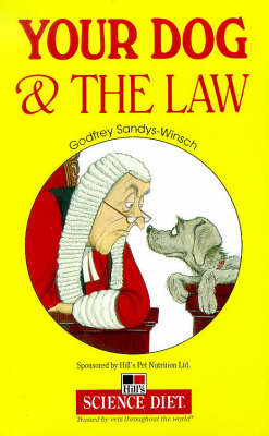 Your Dog and the Law - Godfrey Sandys-Winsch