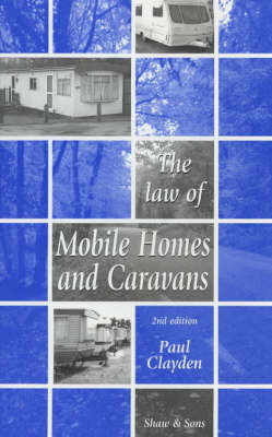 The Law of Mobile Homes and Caravans - Paul Clayden