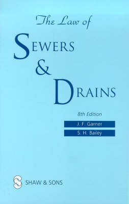 The Law of Sewers and Drains - J. F. Garner, S. H. Bailey