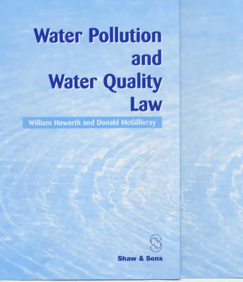 Water Pollution and Water Quality Law - William Howarth, Donald McGillivray