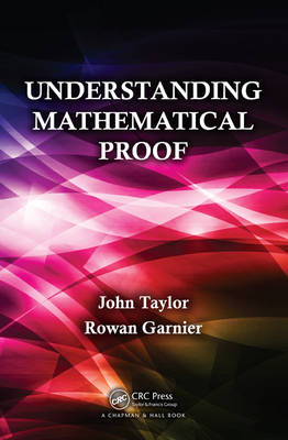 Understanding Mathematical Proof - John Taylor, Rowan Garnier