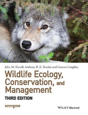 Wildlife Ecology, Conservation, and Management - John M. Fryxell, Anthony R. E. Sinclair, Graeme Caughley