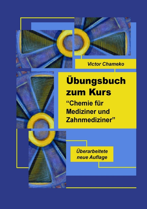 Übungsbuch zum Kurs "Chemie für Mediziner und Zahnmediziner" -  Victor Chameko