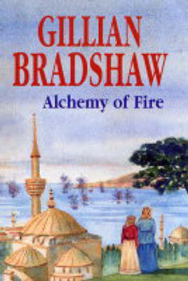 The Alchemy of Fire - Gillian Bradshaw