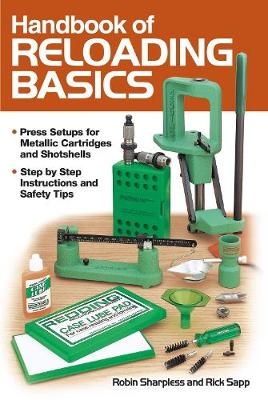 Handbook of Reloading Basics - Robin Sharpless, Rick Sapp