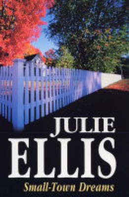 Small-Town Dreams - Julie Ellis