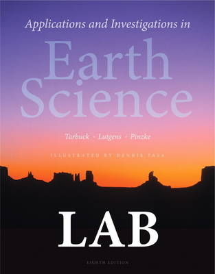 Applications and Investigations in Earth Science - Edward J. Tarbuck, Frederick K. Lutgens, Dennis G. Tasa, Kenneth G. Pinzke