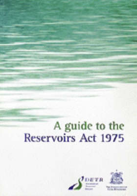 A Guide to the Reservoirs Act 1975 - DEFRA DEFRA