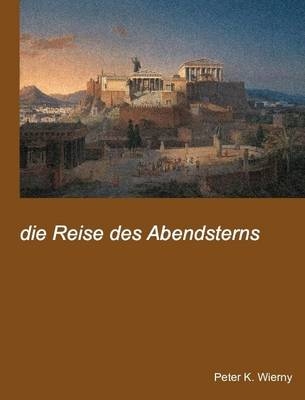 die Reise des Abendsterns - Peter K. Wierny