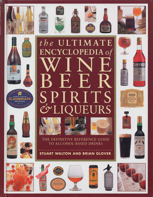 Ultimate Encyclopedia of Wine, Beer, Spirits & Liqueurs -  Walton Stuart