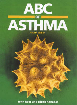 ABC of Asthma - John Rees, Dipak Kanabar