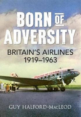 Born of Adversity - Guy Halford-Macleod