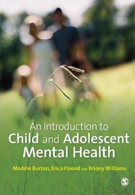 An Introduction to Child and Adolescent Mental Health - Maddie Burton, Erica Pavord, Briony Williams