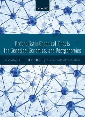 Probabilistic Graphical Models for Genetics, Genomics, and Postgenomics - 