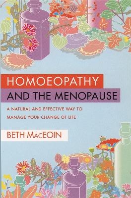 Homoeopathy and the Menopause - Beth MacEoin