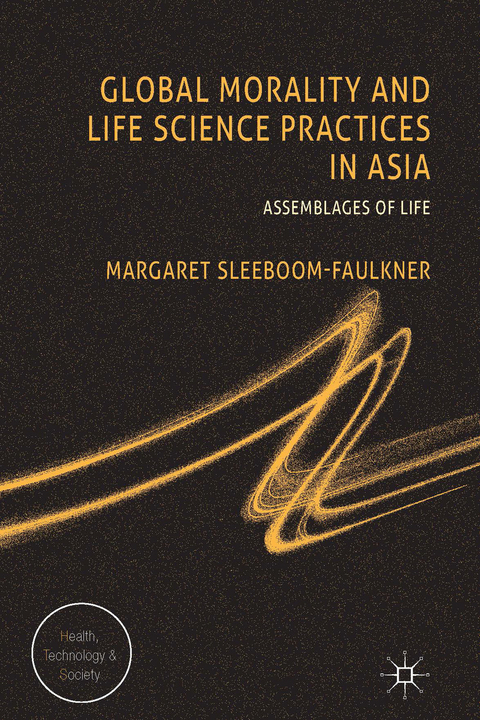 Global Morality and Life Science Practices in Asia - M. Sleeboom-Faulkner