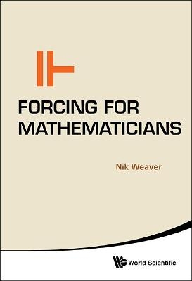 Forcing For Mathematicians - Nik Weaver