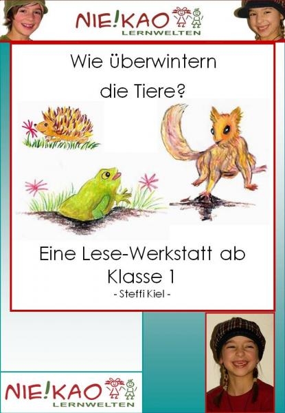 Wie überwintern die Tiere - Lesewerkstatt ab Klasse 1 - Steffi Kiel