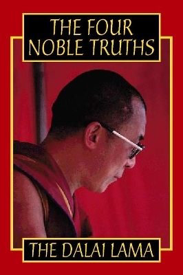 The Four Noble Truths - His Holiness the Dalai Lama