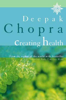 Creating Health - Deepak Chopra