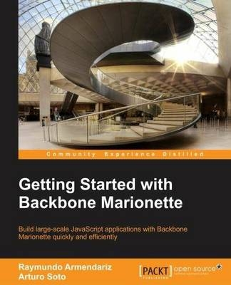 Getting Started with Backbone Marionette - Raymundo Armendariz, Arturo Soto