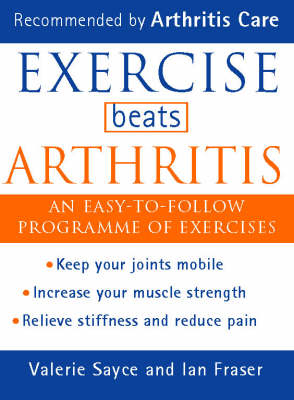 Exercise Beats Arthritis - Valerie Sayce, Ian Fraser