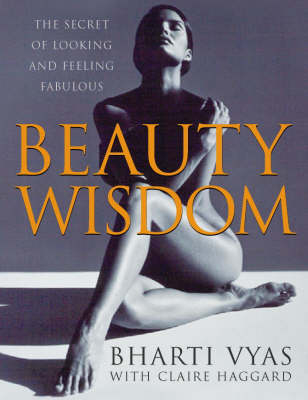 Beauty Wisdom - Bharti Vyas, Claire Haggard