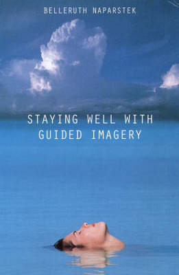 Staying Well with Guided Imagery - Belleruth Naparskek