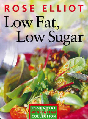 Low Fat, Low Sugar - Rose Elliot