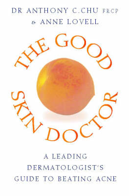 The Good Skin Doctor - Dr. Tony Chu, Anne Lovell