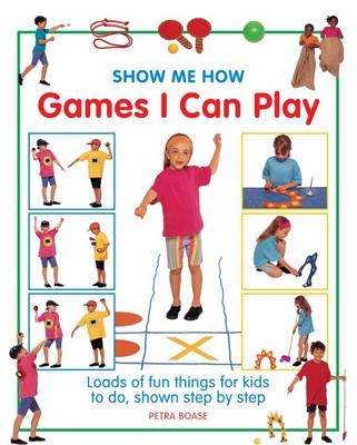 Show Me How: Games I can Play -  Boase Petra