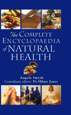 The Complete Encyclopedia of Natural Health - Angela Smyth