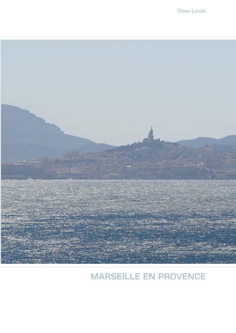 MARSEILLE EN PROVENCE -  Claus Lenski