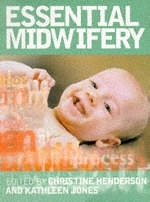 Essential Midwifery - Christine Henderson, Kathleen Jones