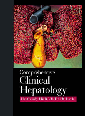 Comprehensive Clinical Hepatology - John G. O'Grady, John R. Lake, Peter D. Howdle