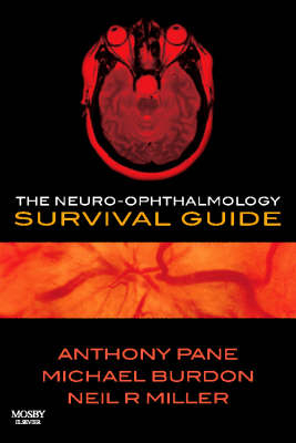 The Neuro-ophthalmology Survival Guide - Anthony Pane, Mike Burdon, Neil R. Miller