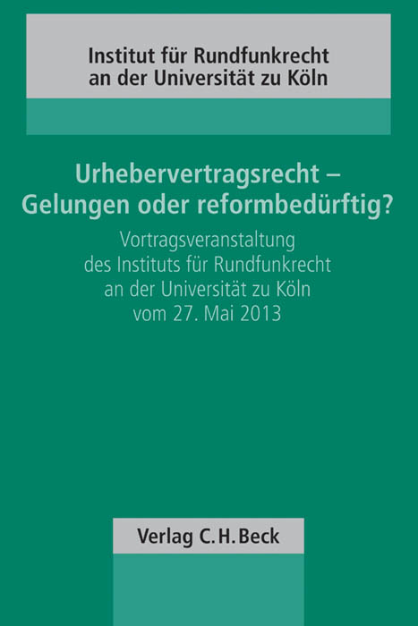 Urhebervertragsrecht - Gelungen oder reformbedürftig?