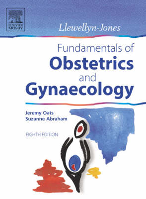 Llewellyn-Jones Fundamentals of Obstetrics and Gynaecology - Professor Jeremy J. N. Oats, Suzanne Abraham