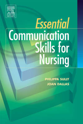 Essential Communication Skills for Nursing Practice - Philippa Sully, Joan Dallas