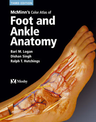 McMinn's Color Atlas of Foot and Ankle Anatomy - Bari M. Logan, Ralph T. Hutchings