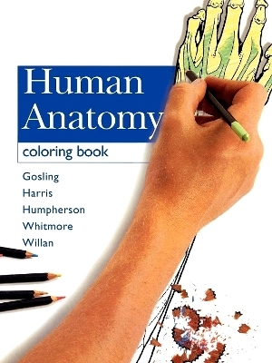 Human Anatomy Coloring Book - John A. Gosling, Philip F. Harris, John R. Humpherson, Ian Whitmore, Peter L. T. Willan