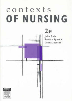 Contexts of Nursing - John Daly, Sandra Speedy, Debra Jackson