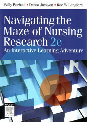 Navigating the Maze of Nursing Research - Sally Borbasi, Debra Jackson, Rae Langford