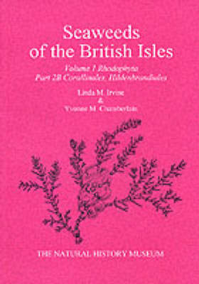 Seaweeds of the British Isles - Lucy M. Irvine, Yvonne M. Chamberlain,  Natural History Museum