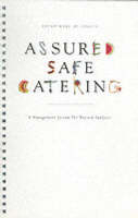 Assured safe catering -  Great Britain: Department of Health,  Campden Food and Drink Research Association: Caterers Working Group. Assured Safe Catering Group