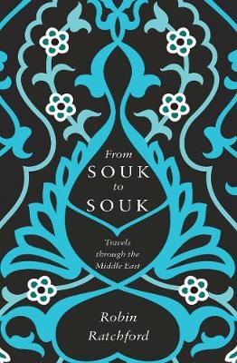 From Souk to Souk - Robin Ratchford