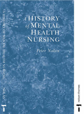 A History of Mental Health Nursing - Peter Nolan